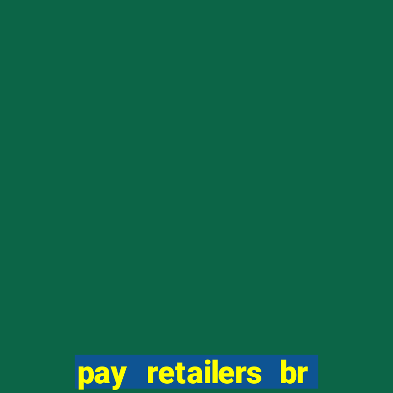 pay retailers br servicos de pagamentos ltda